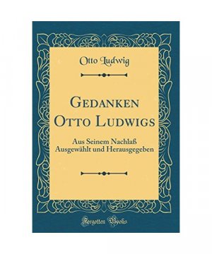 Gedanken Otto Ludwigs