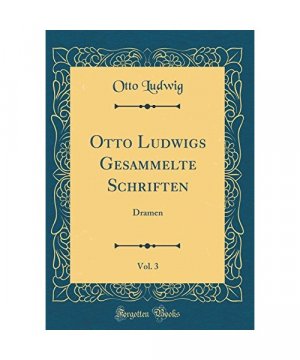 Otto Ludwigs Gesammelte Schriften, Vol. 3