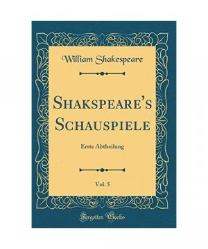 Shakspeare's Schauspiele, Vol. 5