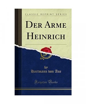 Der Arme Heinrich (Classic Reprint)