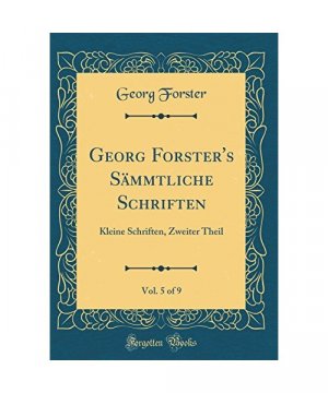 Georg Forster's Sämmtliche Schriften, Vol. 5 of 9