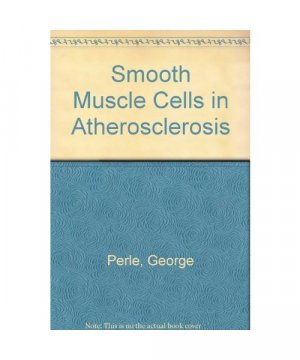 Monographs on Atherosclerosis / Smooth Muscle Cells in Atherosclerosis