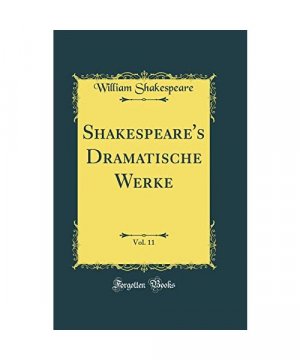 Shakespeare's Dramatische Werke, Vol. 11 (Classic Reprint)