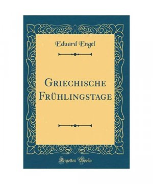 Griechische Frühlingstage (Classic Reprint)