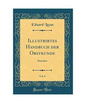 gebrauchtes Buch – Eduard Lucas – Illustrirtes Handbuch der Obstkunde, Vol. 6