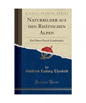 gebrauchtes Buch – Naturbilder aus den Rhätischen Alpen