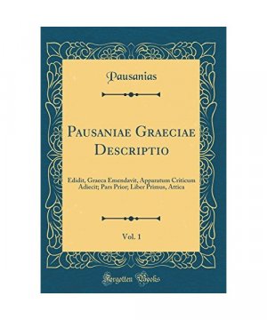 Pausaniae Graeciae Descriptio, Vol. 1