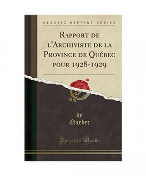 gebrauchtes Buch – Quebec Quebec – Rapport de l'Archiviste de la Province de Québec pour 1928-1929 (Classic Reprint)