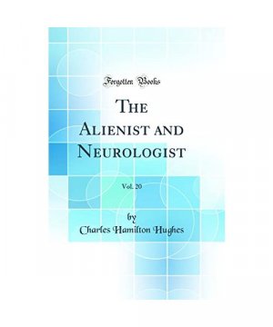 The Alienist and Neurologist, Vol. 20 (Classic Reprint)