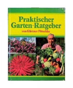 gebrauchtes Buch – Harry Pötschke – Praktischer Garten-Ratgeber von Gärtner Pötschke