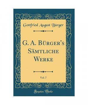 G. A. Bürger's Sämtliche Werke, Vol. 7 (Classic Reprint)