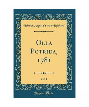 gebrauchtes Buch – Heinrich August Ottokar Reichard – Olla Potrida, 1781, Vol. 1 (Classic Reprint)