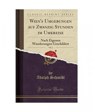 Wien's Umgebungen auf Zwanzig Stunden im Umkreise, Vol. 2