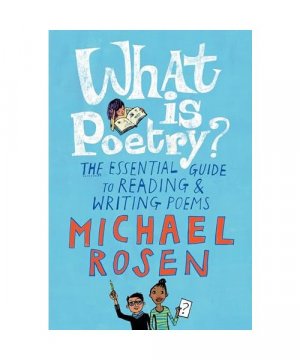 What Is Poetry?: The Essential Guide to Reading and Writing Poems