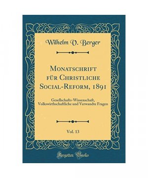 Monatschrift für Christliche Social-Reform, 1891, Vol. 13