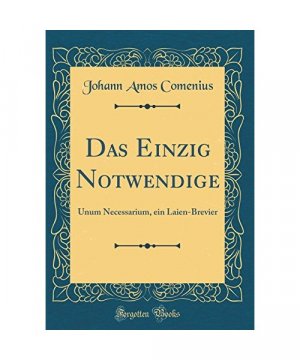 Das Einzig Notwendige: Unum Necessarium, Ein Laien-Brevier (Classic Reprint)