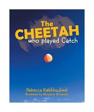 gebrauchtes Buch – Rebecca Kalebbo Ewal – The Cheetah Who Played Catch