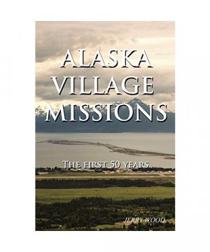 gebrauchtes Buch – Jerry Wood – Alaska Village Missions