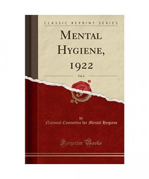 Mental Hygiene, 1922, Vol. 6 (Classic Reprint)