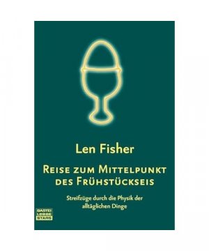 gebrauchtes Buch – Len Fisher – Reise zum Mittelpunkt des Frühstückseis