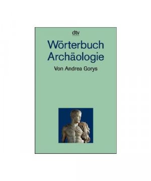 gebrauchtes Buch – Andrea Gorys – Wörterbuch Archäologie.