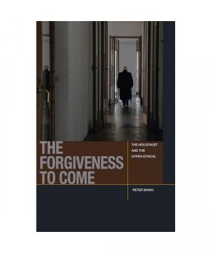gebrauchtes Buch – Peter Jason Banki – The Forgiveness to Come: The Holocaust and the Hyper-Ethical
