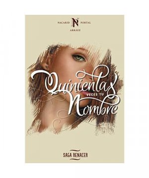 Quinientas Veces Tu Nombre (Saga Renacer, Band 1)