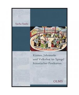 gebrauchtes Buch – Sacha Szabo – Kirmes, Jahrmarkt und Volksfest im Spiegel historischer Postkarten