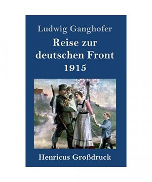 Reise zur deutschen Front 1915 (Großdruck)