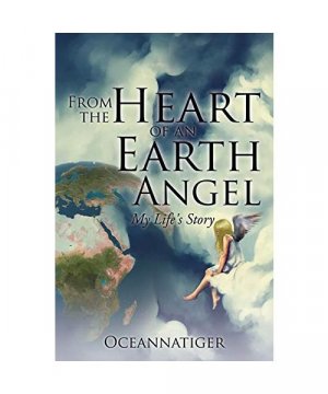 gebrauchtes Buch – Occeannatiger – From the Heart of an Earth Angel: My Life's Story gebrauchtes Buch – Occeannatiger – From the Heart of an Earth Angel: My Life's Story