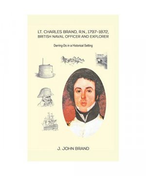 gebrauchtes Buch – J. John Brand – Lt. Charles Brand, R.N., 1797-1872, British Naval Officer and Explorer