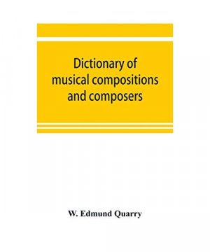 Dictionary of musical compositions and composers, with a copious bibliography