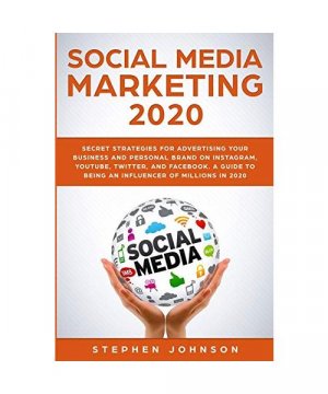 gebrauchtes Buch – Stephen Johnson – Social Media Marketing 2020: Secret Strategies for Advertising Your Business and Personal Brand On Instagram, YouTube, Twitter, And Facebook. A Gui