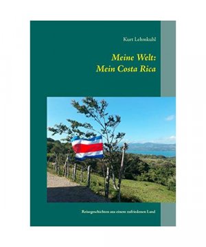 gebrauchtes Buch – Kurt Lehmkuhl – Meine Welt: Mein Costa Rica