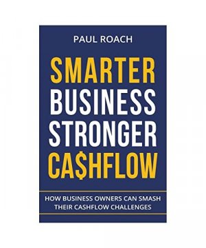 gebrauchtes Buch – Roach Paul – Smarter Business Stronger Cashflow: How Business Owners can smash their cashflow challenges