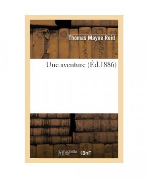 gebrauchtes Buch – Thomas Mayne Reid – Une Aventure