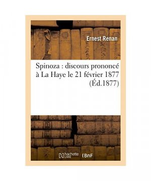 Spinoza: Discours Prononcé À La Haye Le 21 Février 1877