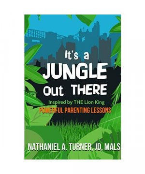 gebrauchtes Buch – Nathaniel A. Turner – It's A Jungle Out There: Power Parenting Lessons Inspired by The Lion King