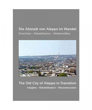 gebrauchtes Buch – Die Altstadt von Aleppo im Wandel