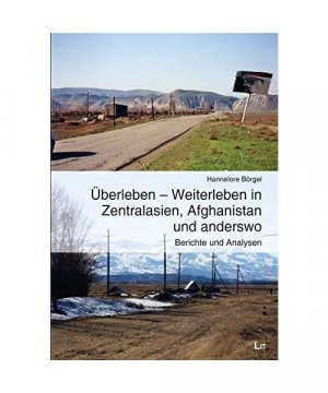 Überleben - Weiterleben in Zentralasien, Afghanistan und anderswo