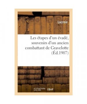 Les Étapes d'Un Évadé, Souvenirs d'Un Ancien Combattant de Gravelotte