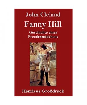 Fanny Hill oder Geschichte eines Freudenmädchens (Großdruck)