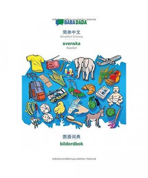 BABADADA, Simplified Chinese (in chinese script) - svenska, visual dictionary (in chinese script) - bildordbok