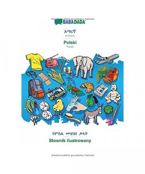 BABADADA, Amharic (in Ge¿ez script) - Polski, visual dictionary (in Ge¿ez script) - Slownik ilustrowany