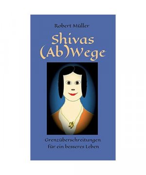 gebrauchtes Buch – Robert Müller – Shivas (Ab)Wege