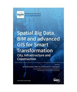 Spatial Big Data, BIM and advanced GIS for Smart Transformation