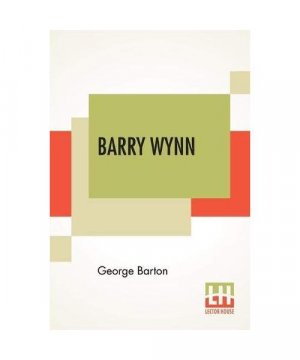 gebrauchtes Buch – George Barton – Barry Wynn: Or The Adventures Of A Page Boy In The United States Congress