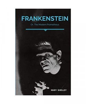 Frankenstein; Or, The Modern Prometheus: A Gothic novel by English author Mary Shelley that tells the story of Victor Frankenstein, a young scientist