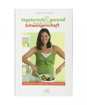 gebrauchtes Buch – Irmela Erckenbrecht – Vegetarisch und gesund durch die Schwangerschaft