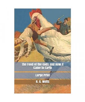 The Food of the Gods and How It Came to Earth: Large Print